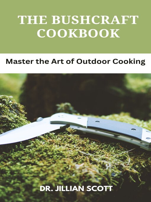 Title details for THE BUSHCRAFT COOKBOOK by Dr. Jillian Scott - Available